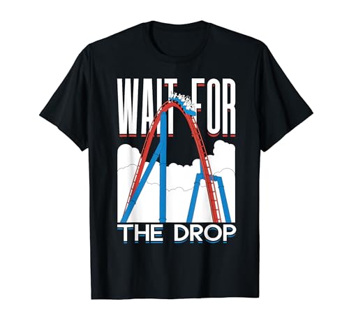 Wait For The Drop Funny Roller Coaster Camiseta