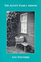 The Alcott Family Arrives and Other Poems 0963695908 Book Cover