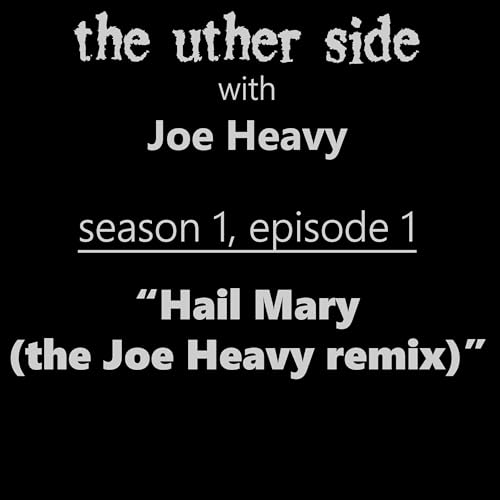 Hail Mary (the Joe Heavy remix)