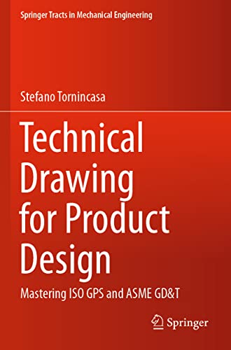  Technical Drawing for Product Design: Mastering ISO GPS and ASME GD&T