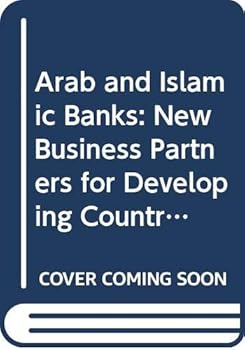 Arab and Islamic Banks: New Business Partners for Developing Countries (Development Centre Studies)