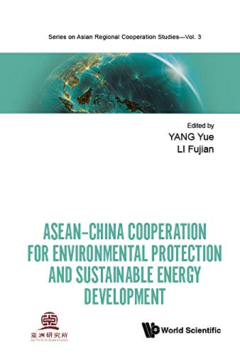 Asean-china Cooperation For Environmental Protection And Sustainable Energy Development (Series On Asian Regional Cooperation Studies Book 3)      Kindle Edition