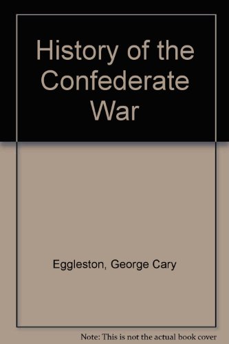 The history of the Confederate War;: Its causes... 0837129265 Book Cover
