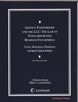 Hardcover Agency, Partnership, and the LLC: The Law of Unincorporated Business Enterprises: Cases, Materials, Problems Book