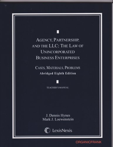 Agency, Partnership, and the LLC: The Law of Unincorporated Business Enterprises: Cases, Materials, Problems