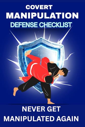 Covert Manipulation Defense Checklist: Never get manipulated again