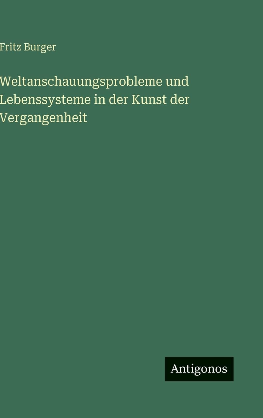 Weltanschauungsprobleme und Lebenssysteme Kunstphilosophie Histoire de l'Art Ancien