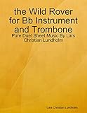  the Wild Rover for Bb Instrument and Trombone - Pure Duet Sheet Music By Lars Christian Lundholm (English Edition)
