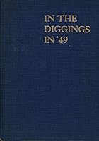 In the Diggings in Forty-Nine B001W5TSBO Book Cover