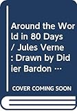  Around the World in 80 Days / Jules Verne : Drawn by Didier Bardon ... [Et Al. ] under the Direction of Giovanni Giannini] - [Uniform Title: Tour Du Monde En Quatre-Vingts Jours. English]