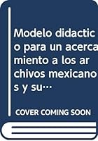 Modelo didactico para un acercamiento a los archivos mexicanos y sus problemas/ Didactical model for Know Mexican Registries and its Problems (Educacion, Historia Y Sociedad) 9707011971 Book Cover