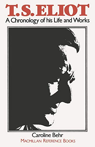 T. S. Eliot: A Chronology of His Life and Works (MacMillan Reference Books)