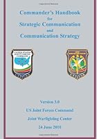 Commander’s Handbook for Strategic Communication and Communication Strategy: Version 3.0 1466416866 Book Cover