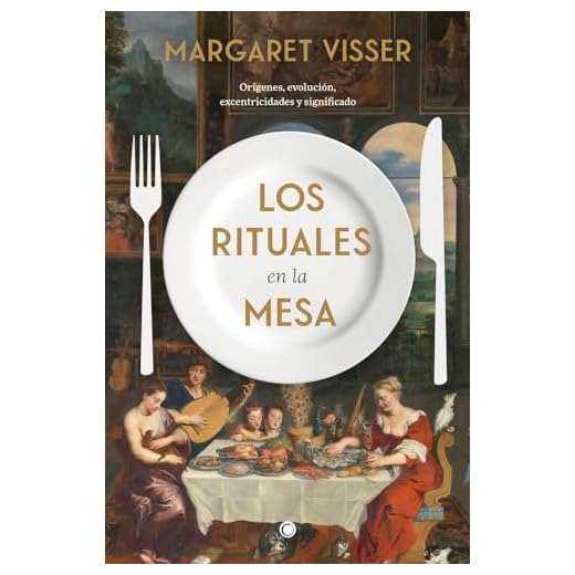 Los rituales en la mesa: Orígenes, evolución, excentricidades y significado (SIN COLECCION)