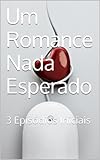  Um Romance Nada Esperado: 3 Episódios Iniciais (Portuguese Edition)