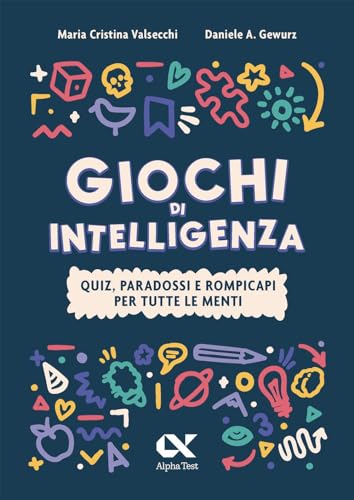 Giochi di intelligenza. Quiz, paradossi e rompicapi per tutte le menti