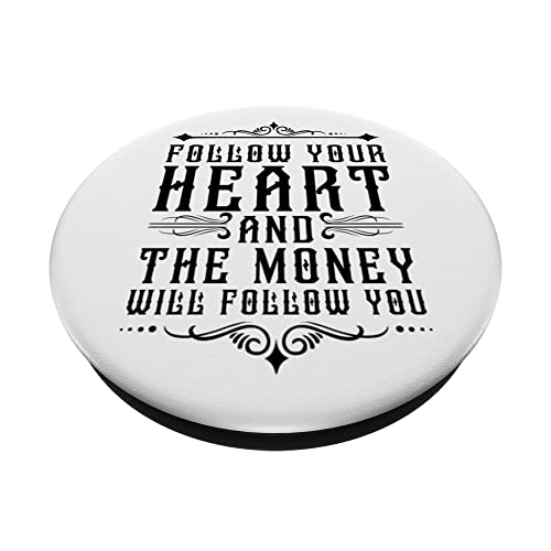 Follow your heart and the money will follow you Funny Quote PopSockets Swappable PopGrip, Black - Image 2
