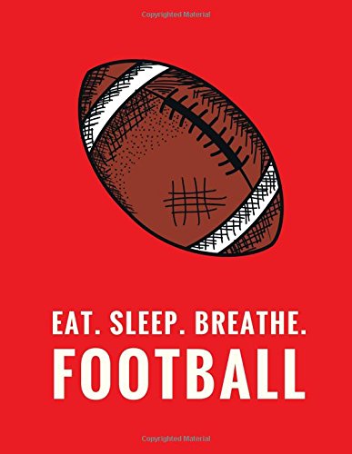 Eat. Sleep. Breathe. Football: Composition Notebook for Football Fans, 100 Lined Pages, Red (Large,
