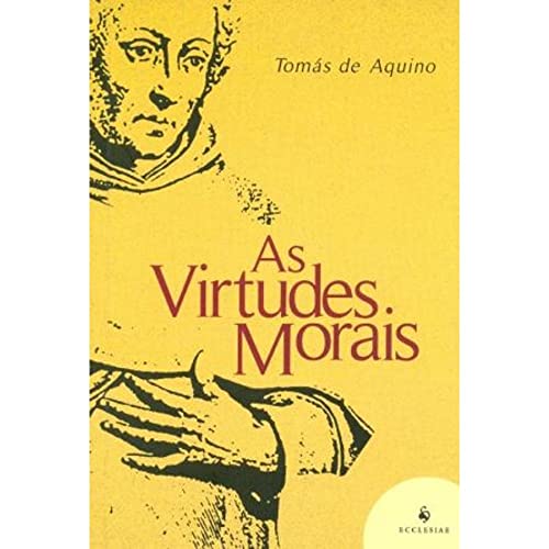 As Virtudes Morais - Santo Tomás de Aquino