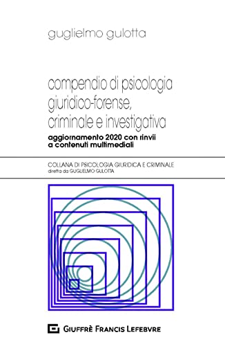 Compendio Di Psicologia Giuridico-Forense, Criminale E Investigativa