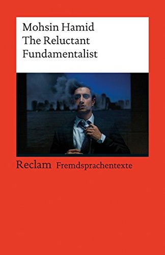 The Reluctant Fundamentalist: Englischer Text mit deutschen Worterklärungen. C1 (GER) (Reclams Univ