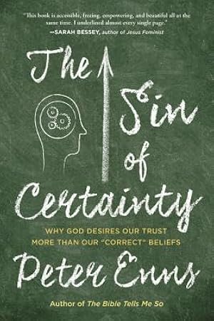 Book cover The Sin of Certainty: Why God Desires Our Trust More Than Our "Correct" Beliefs