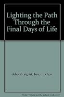 Lighting the Path Through the Final Days of Life 0982057008 Book Cover