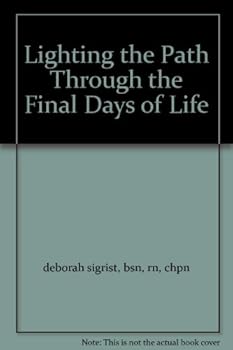 Paperback Lighting the Path Through the Final Days of Life Book