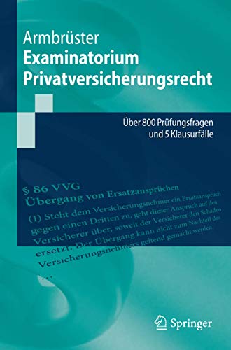 Examinatorium Privatversicherungsrecht: Über 800 Prüfungsfragen und 5 Klausurfälle (Springer-Lehr Examinatorium Privatversicherungsrecht: Über 800 Prüfungsfragen und 5 Klausurfälle (Springer-Lehr