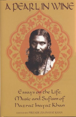 A Pearl in Wine: Essays on the Life, Music and Sufism of Hazrat Inayat Khan A Pearl in Wine: Essays on the Life, Music and Sufism of Hazrat Inayat Khan