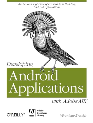 Developing Android Applications with Adobe AIR: An ActionScript Developer's Guide to Building Android Applications (Adobe Developer Library)