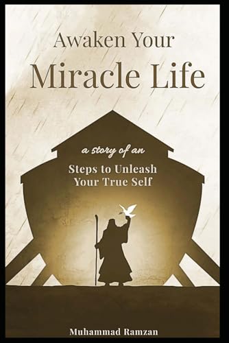 Awaken Your Miracle Life: Steps to Unleash Your True Self