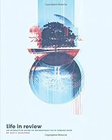 LIFE IN REVIEW: An Interactive Guide to Deconstruct Faith Toward Hope 1643707124 Book Cover