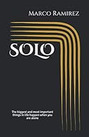 SOLO: The biggest and most important things in life happen when you are alone 1697666302 Book Cover