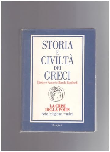 STORIA DELLA CIVILTA' DEI GRECI/6 La Crisi della
