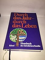 Durch das Jahr - durch das Leben. Hausbuch der chr 3466367204 Book Cover