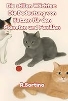Die stillen Wächter: Die Bedeutung von Katzen für den Planeten und Familien: Buch Natur und Tiere (German Edition) B0F5NRBMFD Book Cover