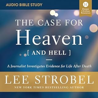 The Case for Heaven (and Hell): Audio Bible Studies Audiobook By Lee Strobel cover art
