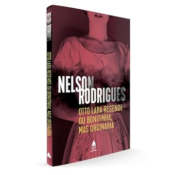 Capa do livro Otto Lara Resende ou Bonitinha, mas ordinária