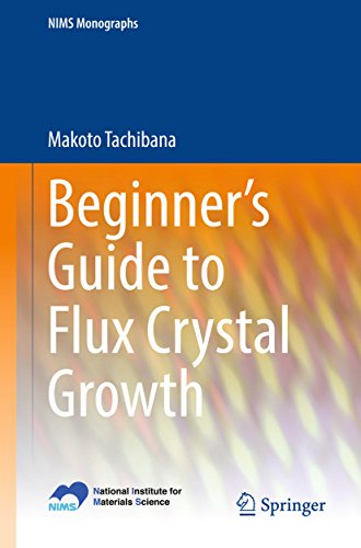 Beginner's Guide to Flux Crystal Growth (NIMS Monographs)