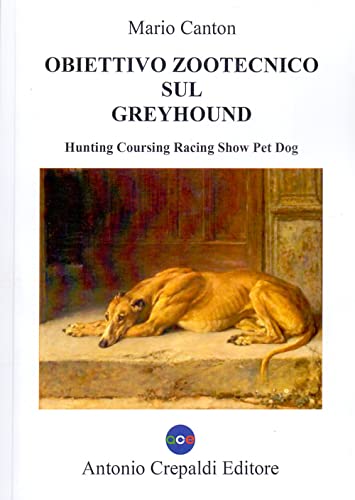 Obiettivo Zootecnico Sul Greyhound. Hunting Coursing Racing Show Pet Dog. Ediz. Illustrata