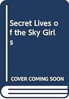 Secret Lives of the Sky Girls 0330244744 Book Cover
