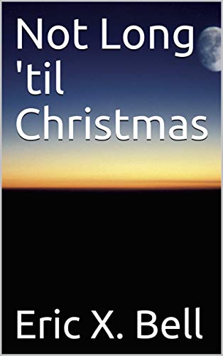 Not Long 'til Christmas (English Edition)