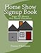 Produktbild Home Show Signup Book: Home Show Signup Book with a Checklist, Sign Up Sheets and Note Pages. Good for Conventions, Conferences, Gift or Home Shows.