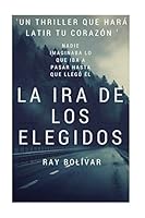 La ira de los elegidos 1542559820 Book Cover