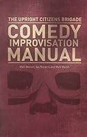 The Upright Citizens Brigade Comedy Improvisation Manual 0989387801 Book Cover