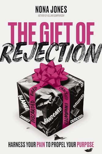 Image of The Gift of Rejection: Harness Your Pain to Propel Your Purpose