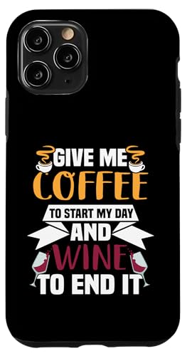 Give me coffee to start my day and Wine to end it �X�}�z�P�[�X iPhone 11 Pro �p