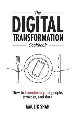 The Digital Transformation Cookbook: How To Transform Your People, Process, and Data - //coolthings.us