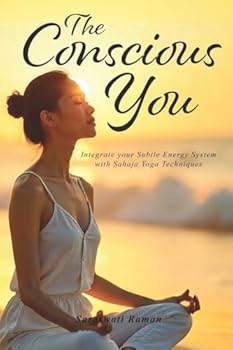 Paperback The Conscious You: Integrate Your Subtle Energy System with Sahaja Yoga Techniques Book
